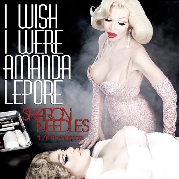 DRAG MONDAY: “I Wish I Were Amanda Lepore” by Sharon Needles feat. Amanda Lepore