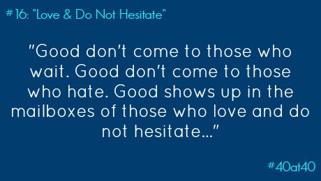 #16: “Love and Do Not Hesitate”