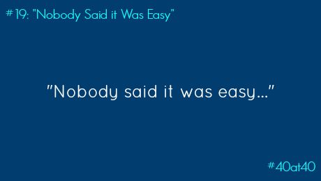 #19: “Nobody Said it Was Easy”