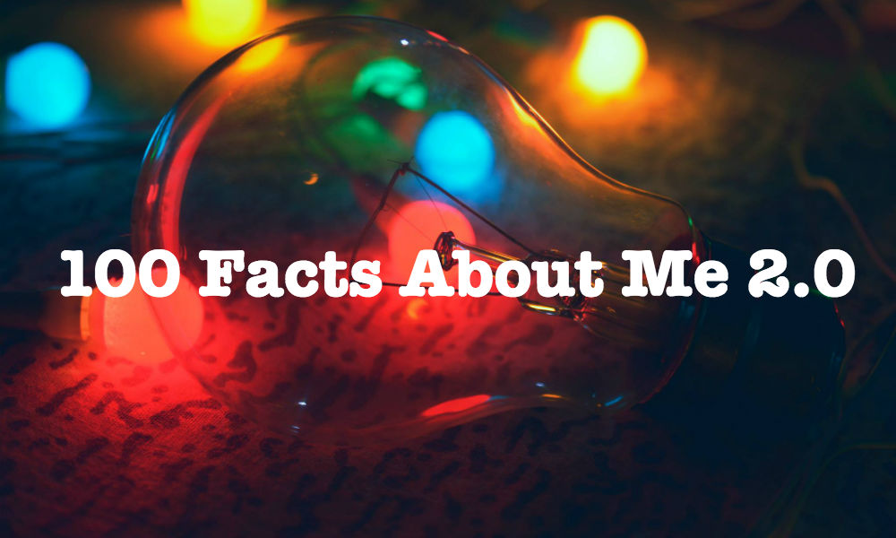100 Facts About Me 2.0