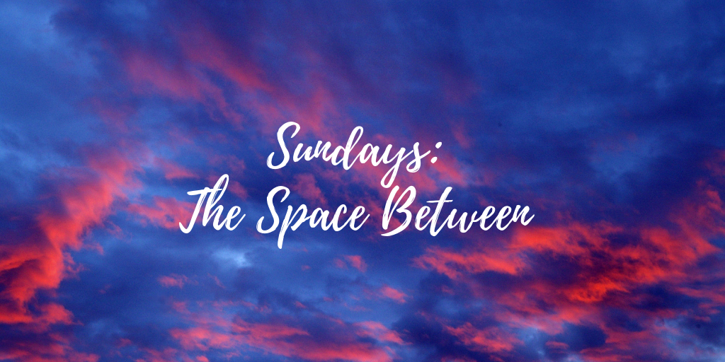 Sundays: The Space Between