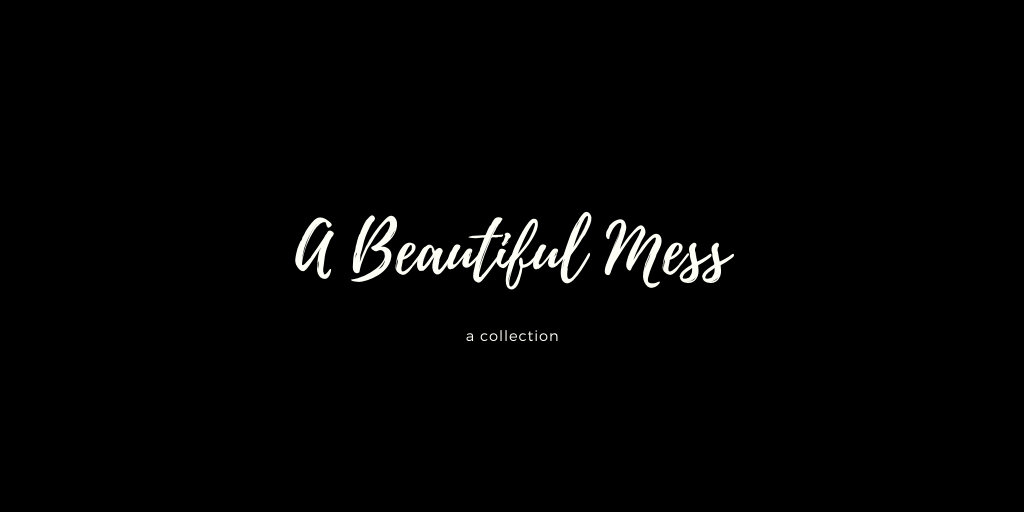 A Beautiful Mess
