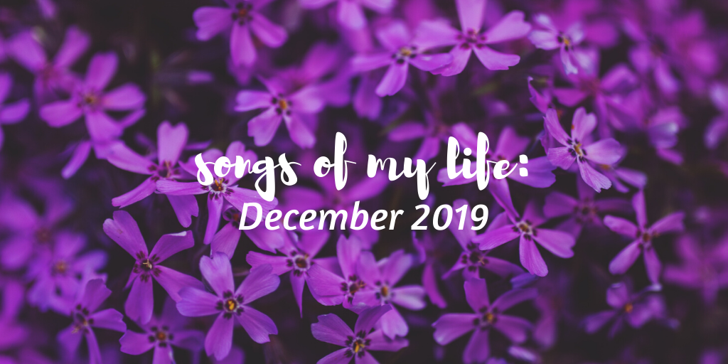 Songs of My Life: December 2019