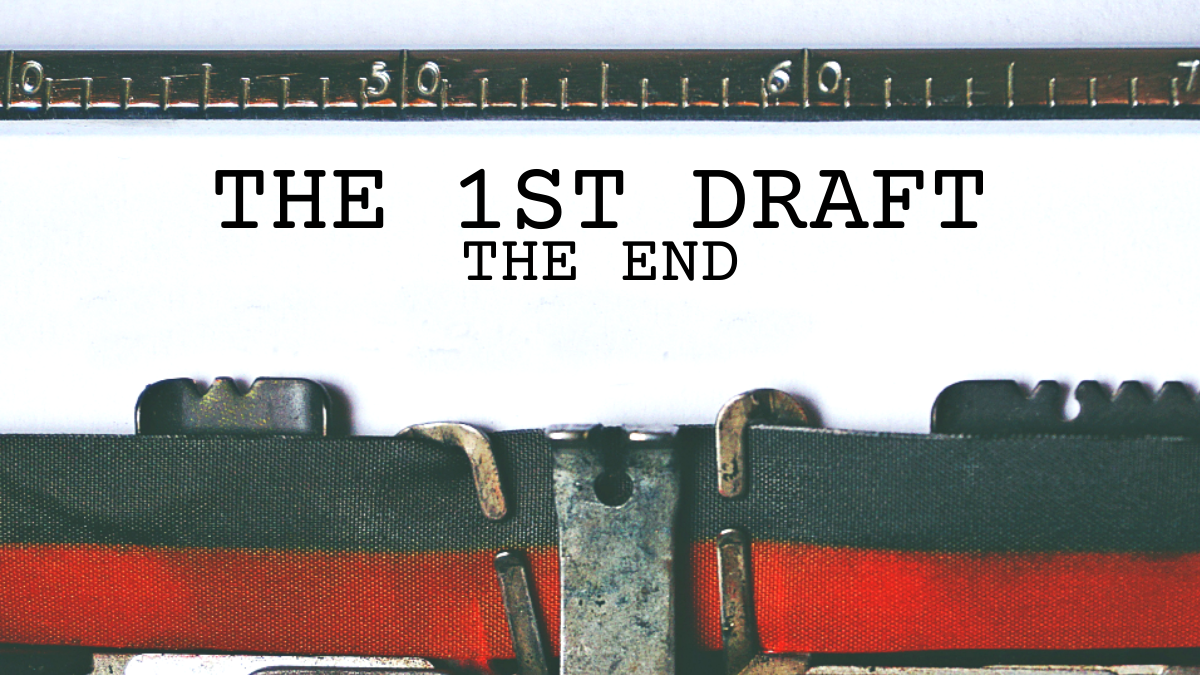 The 1st Draft: The End